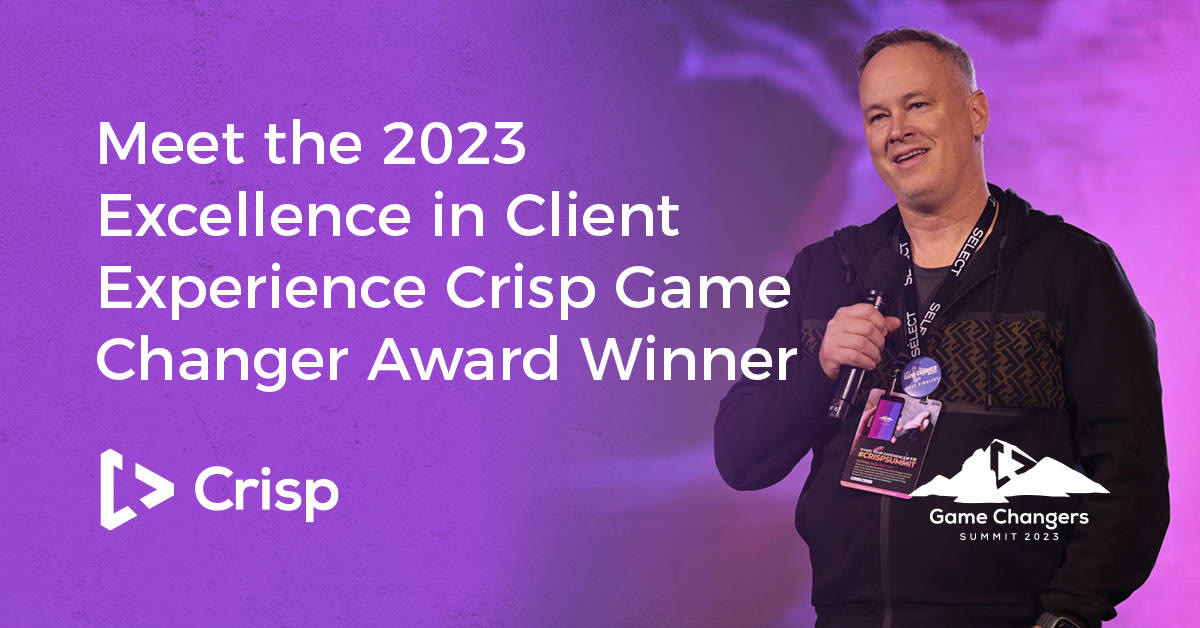 Meet the 2023 Excellence in Client Experience Crisp Game Changer Award Winner